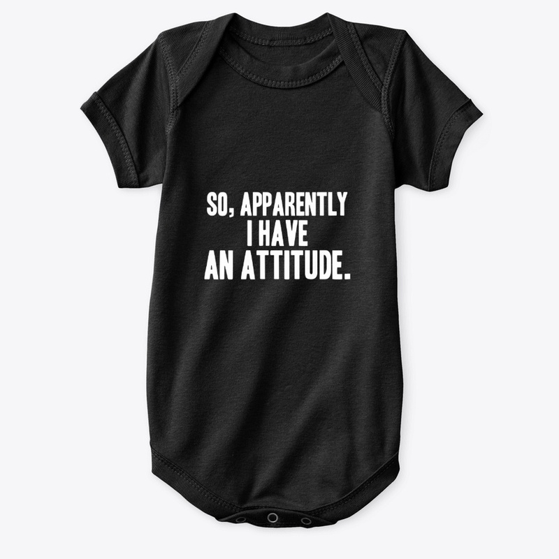 So, apparently i have an attitude. 