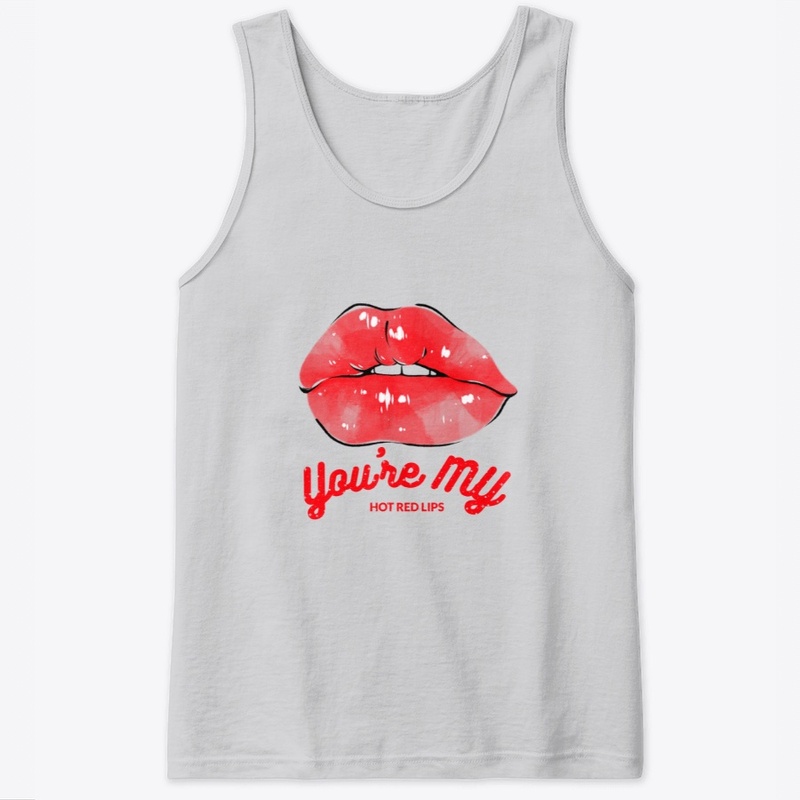 You're my hot red lips