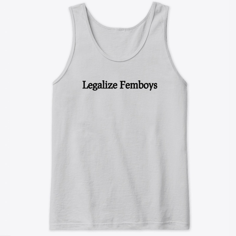 Legalize Femboys | sickriffbruh
