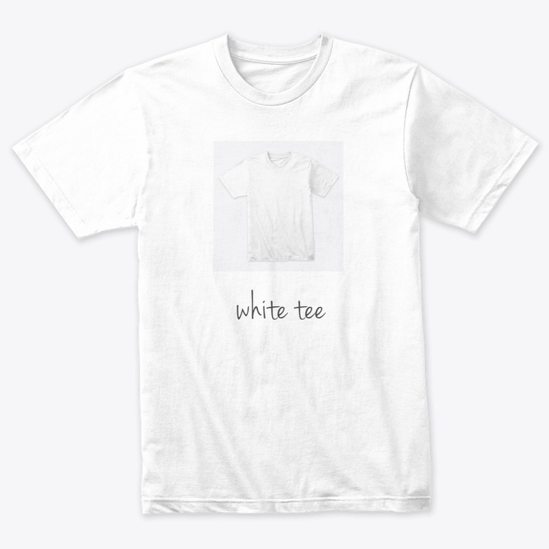i love my white tee