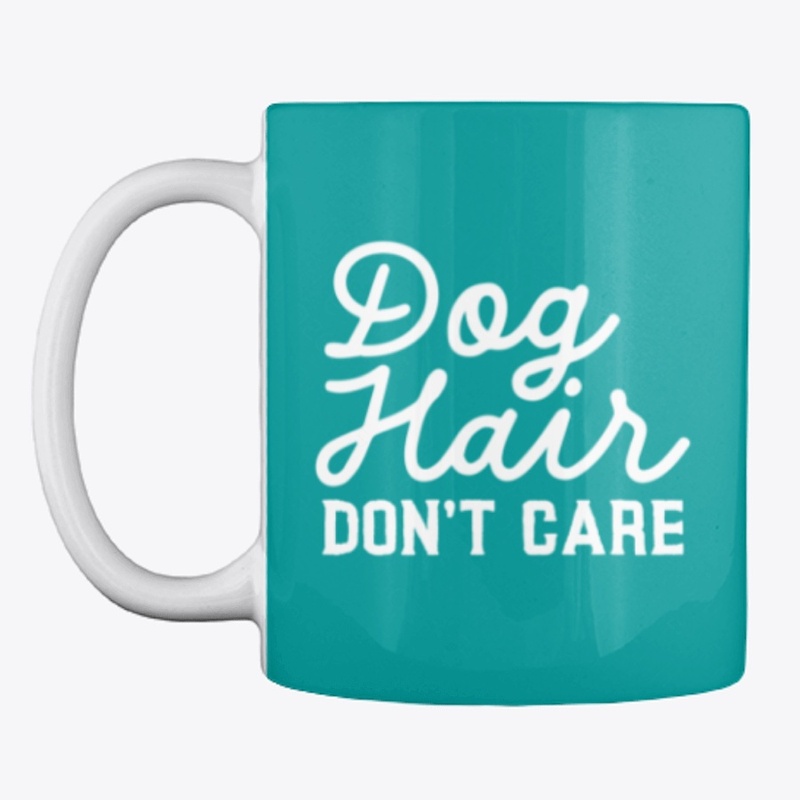 Dog Hair Don't Care Apparel