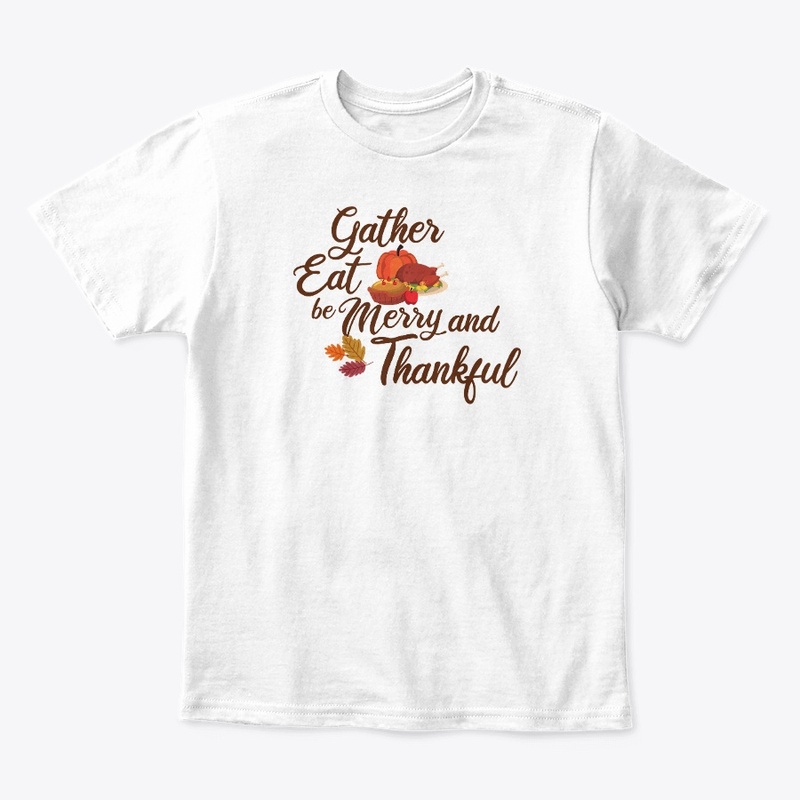 Gather, Eat, Be Merry and Thankful