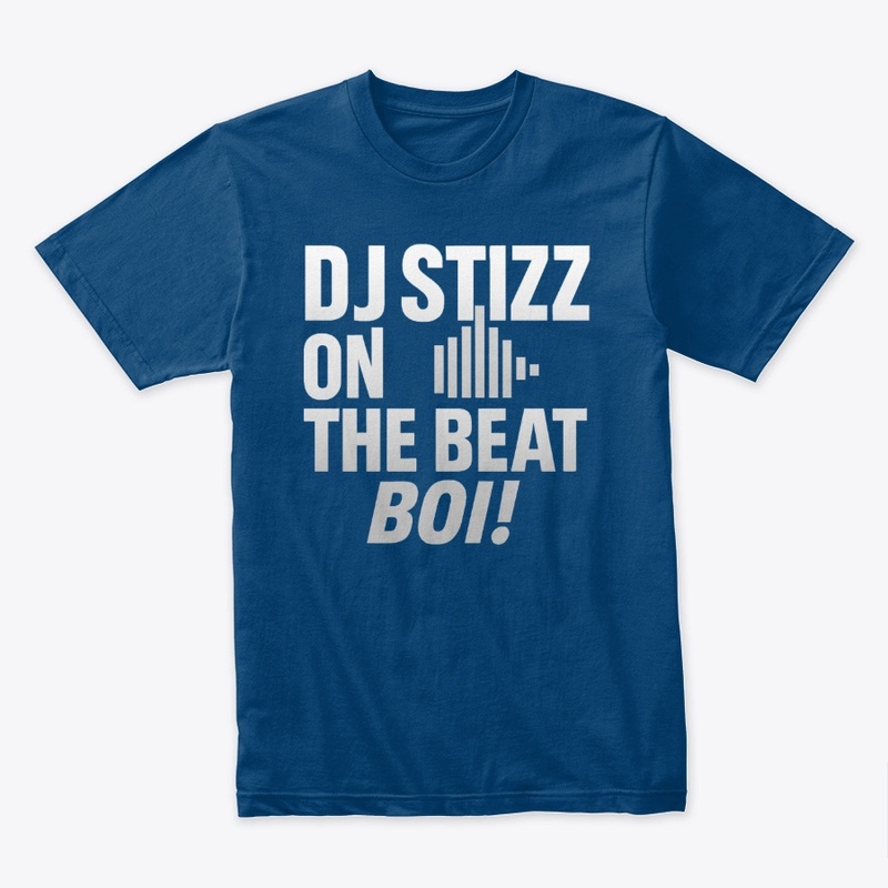 White Lettered DJSTIZZ ON THE BEAT BOI!