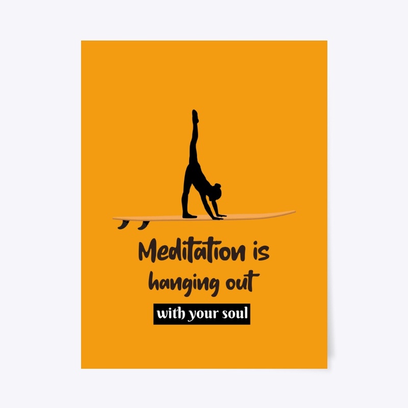 Meditation is hanging out with soul