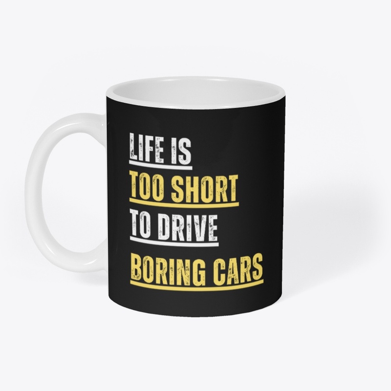 Life is too short to drive boring cars
