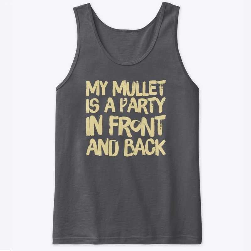 my mullet is a party in front and back