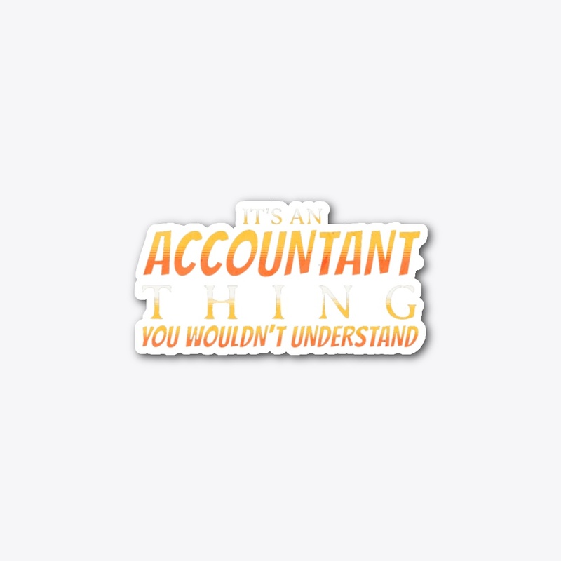 It's An Accountant Thing You Wouldn't...