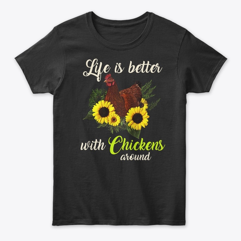 Life Is Better With Chickens Around