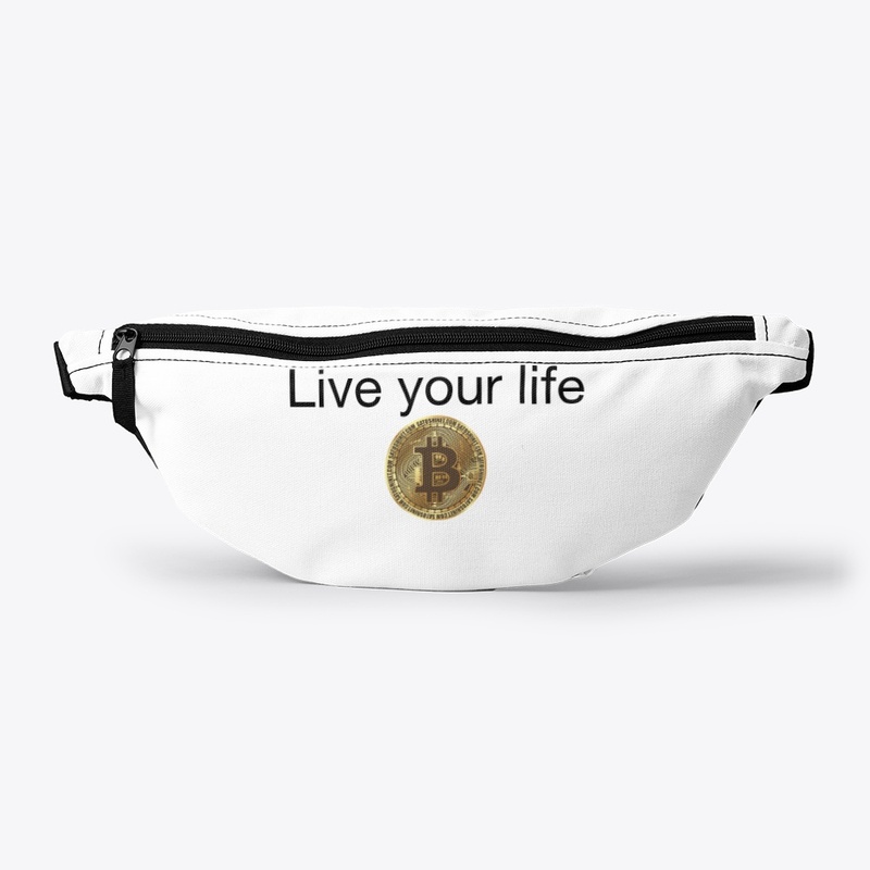 Live your life