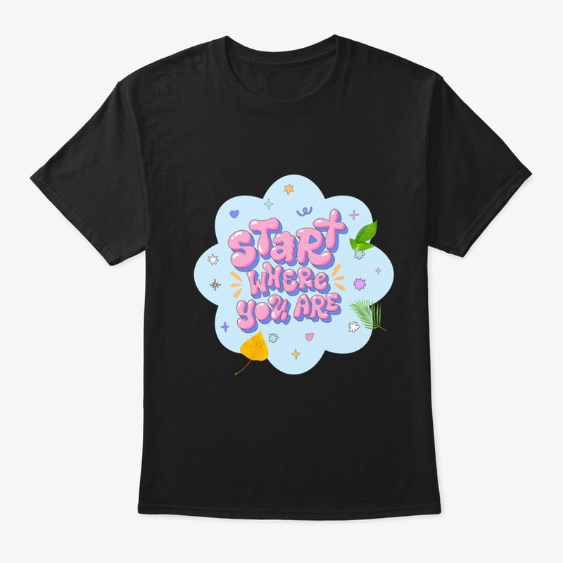 T Shirt start where are you