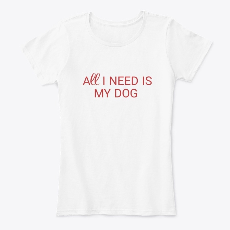 All I need is my dog saying 