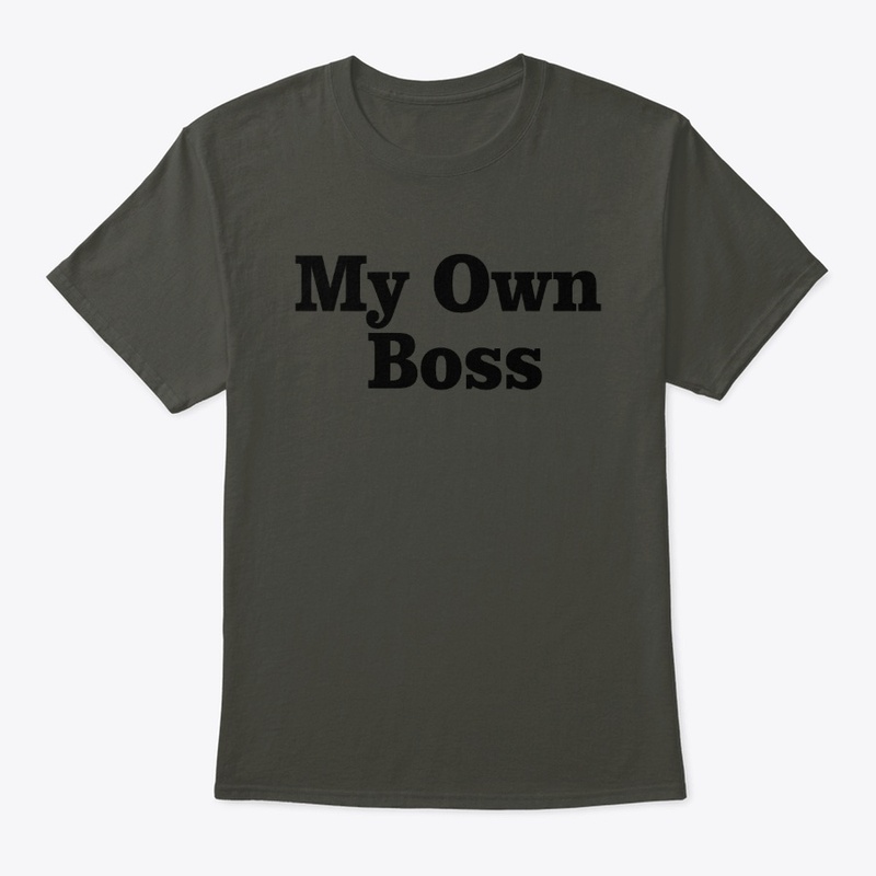 My Own Boss, Entrepreneur T Shirt