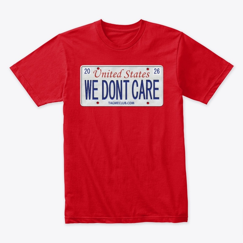 WE DONT CARE