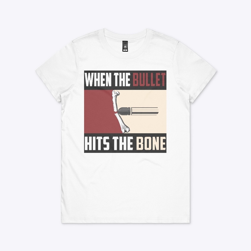 When The Bullet hits the Bone