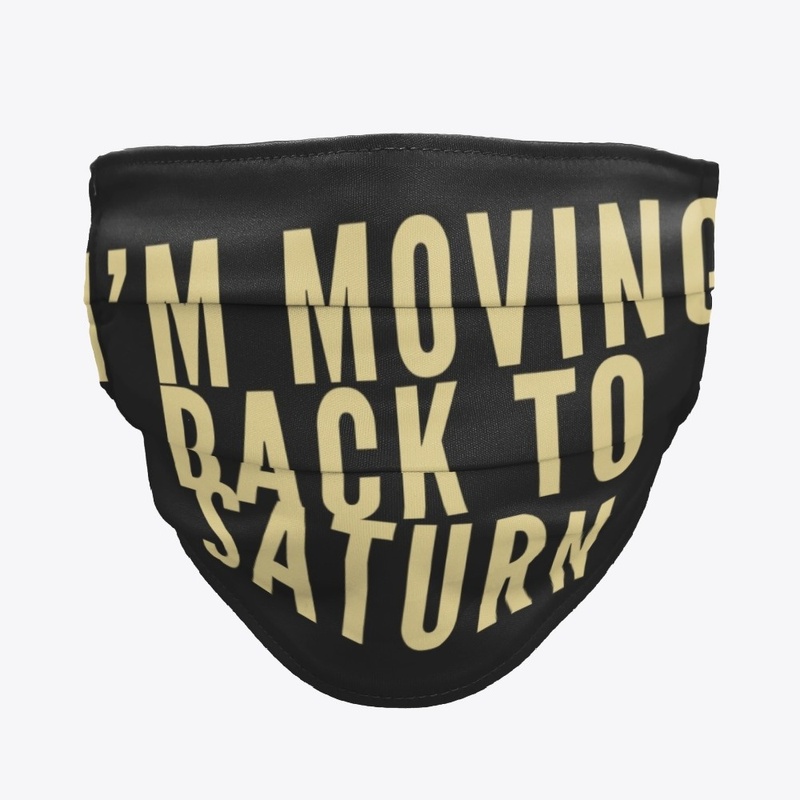 I'm moving back to saturn