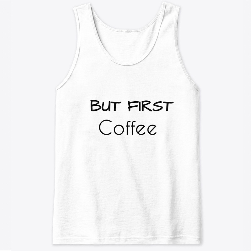 But First Coffee Tshirt