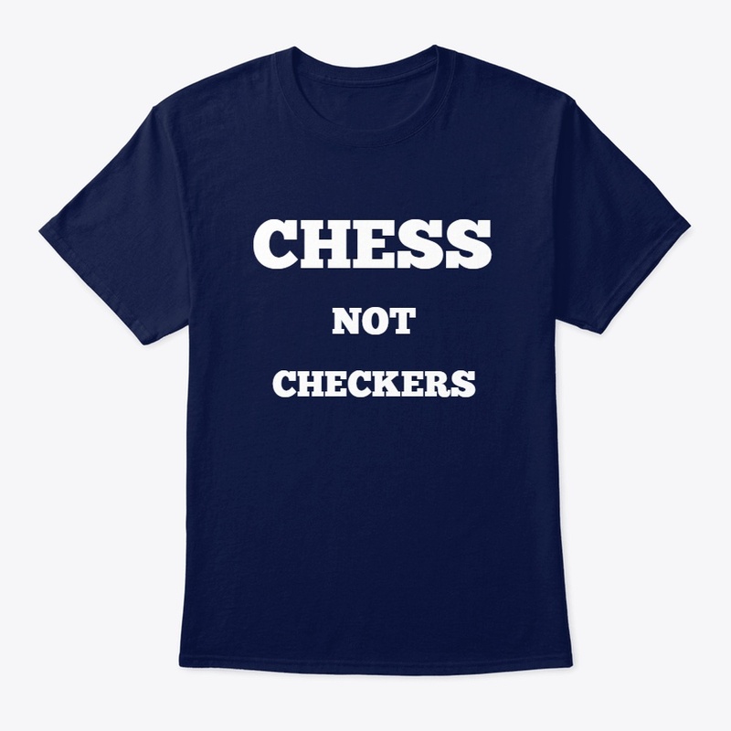 Chess Not Checkers Shirt