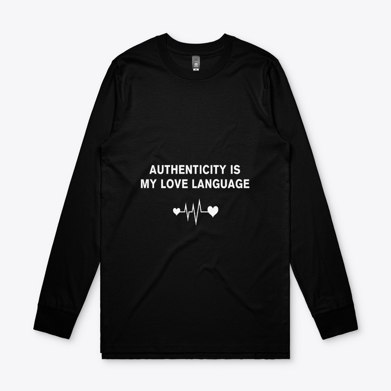 Authenticity is my love language.