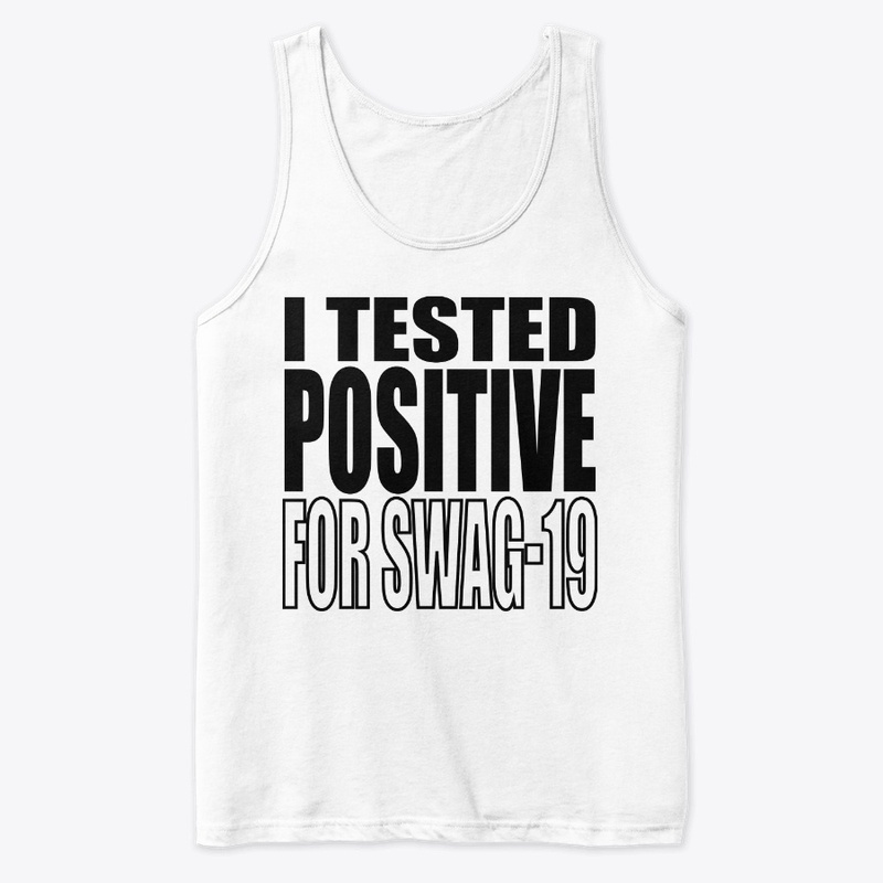 I Tested Positive For Swag-19 Shirt
