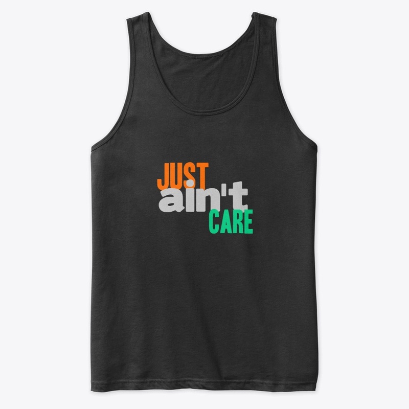 Just Aint Care Tshirt