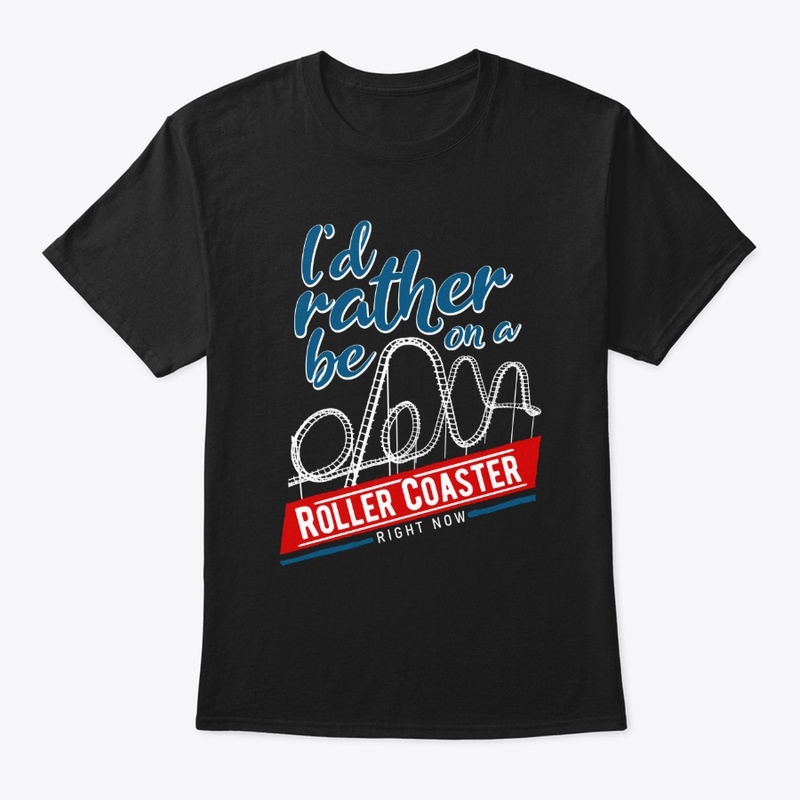 I'd Rather Be On A Roller Coaster