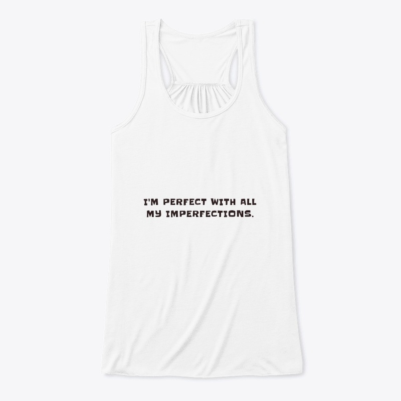 I'm perfect with all my imperfections