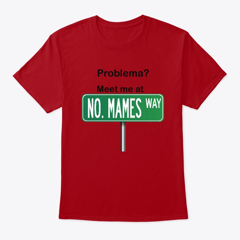 Funny Mexican Shirt - No Mames Way