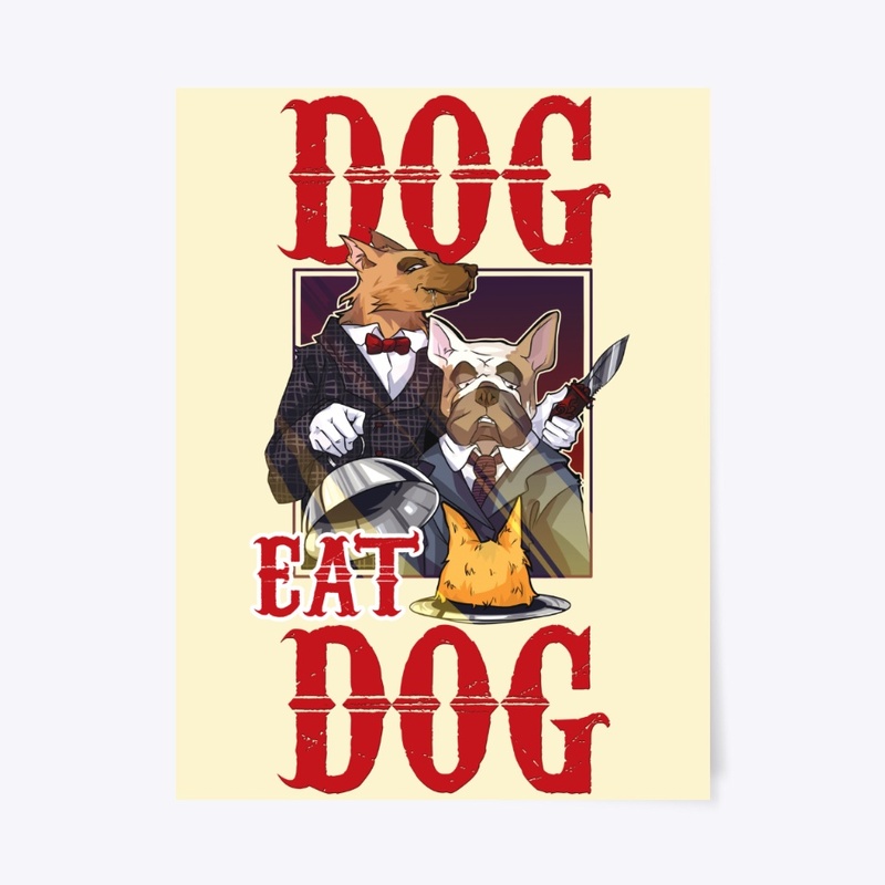 DOG EAT DOG