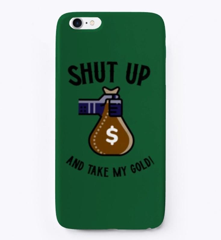 Shut Up and Take My Gold! 