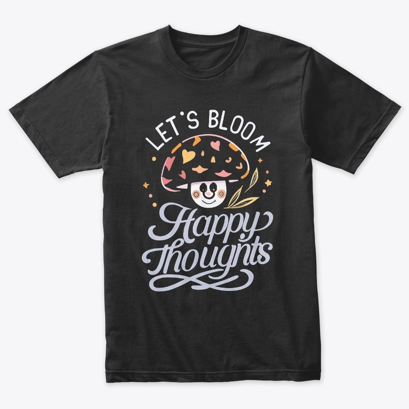 Let's Bloom Happy Thoughts Tee