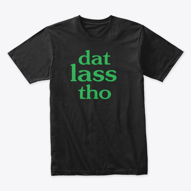 Dat Lass Tho Funny St Patricks Day