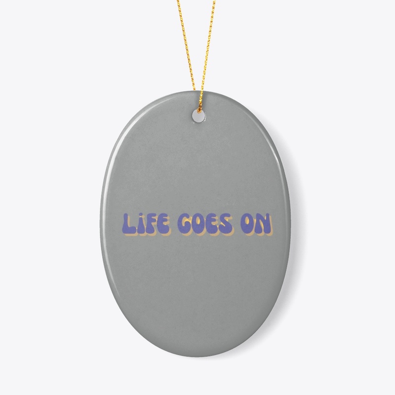 life goes on