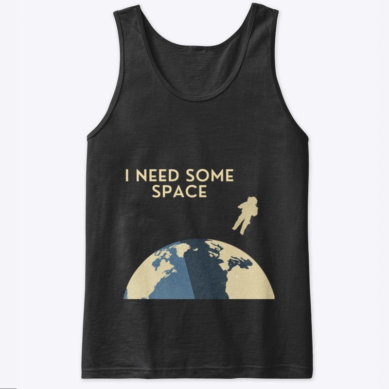 I Need Some Space