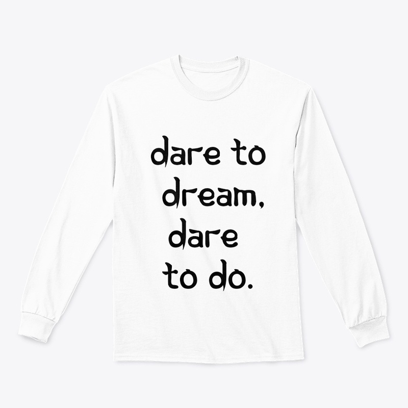 Dare to Dream, Dare to Do