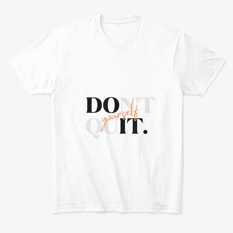 Don't quit yourself