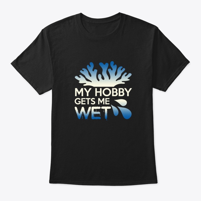 My Hobby Gets Me Wet