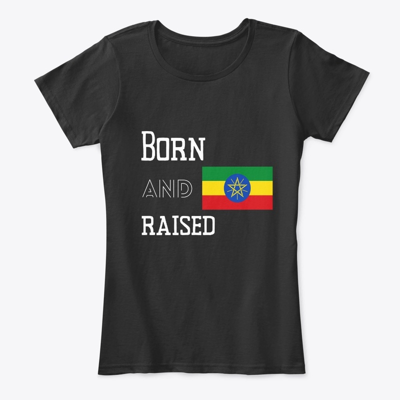 Born and raised - Ethiopia