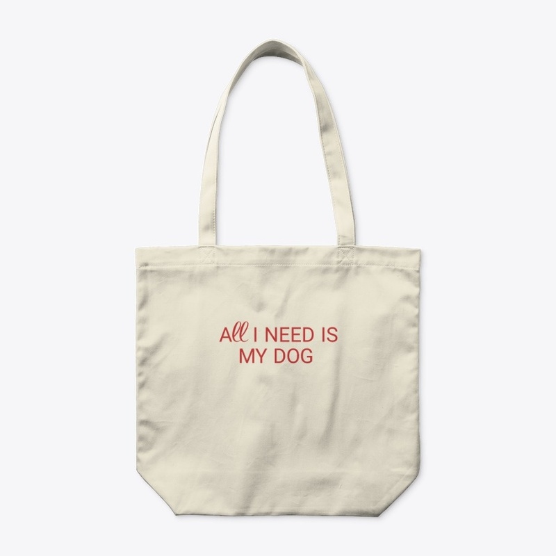 All I need is my dog saying 