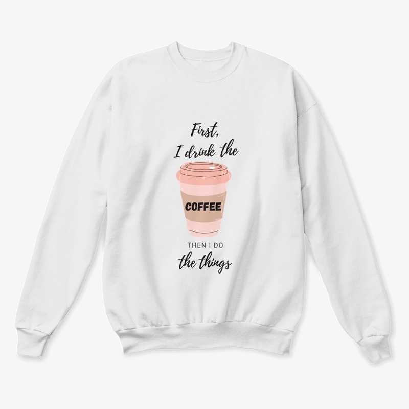 First I drink the coffee