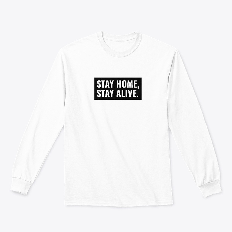Stay home, stay alive.