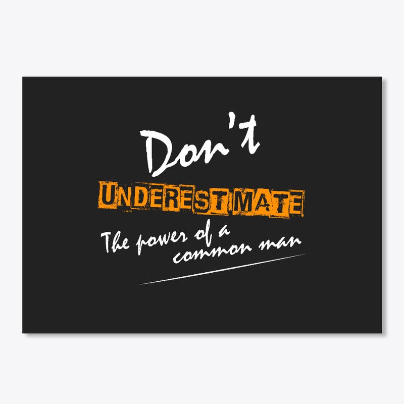 Don't Underestimate the power of........