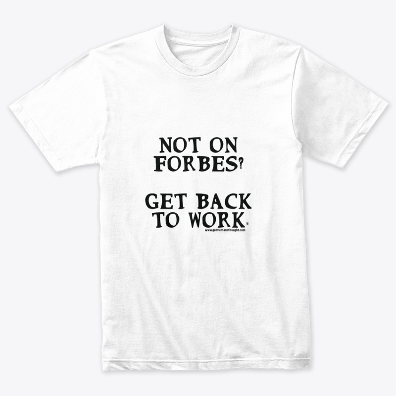 Not on Forbes? Get back to work. 