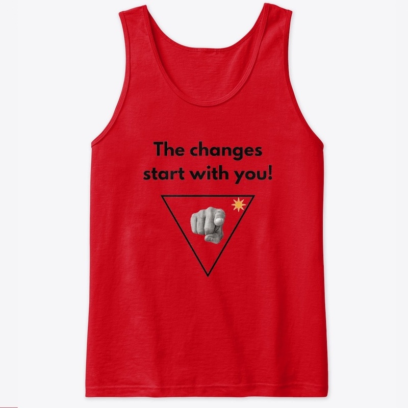 The changes start with you!
