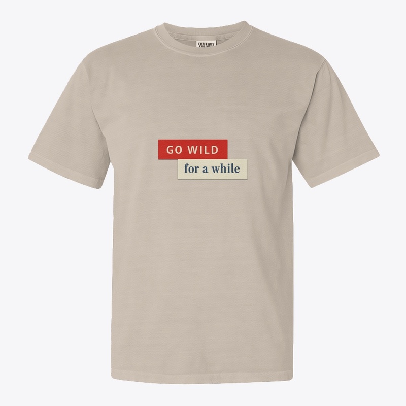 "Go Wild for a While"