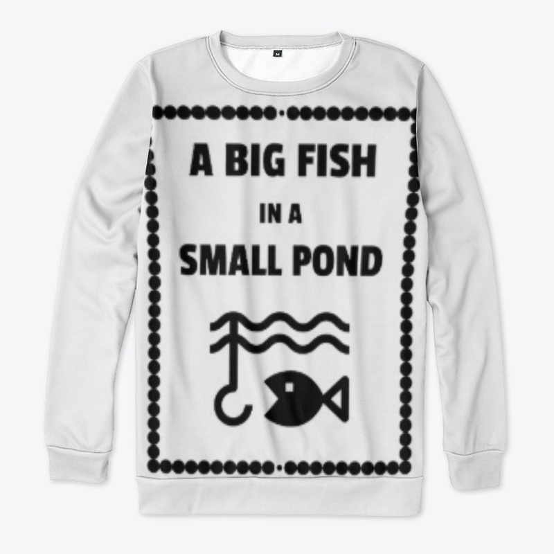 A Big Fish in A Small Pond 