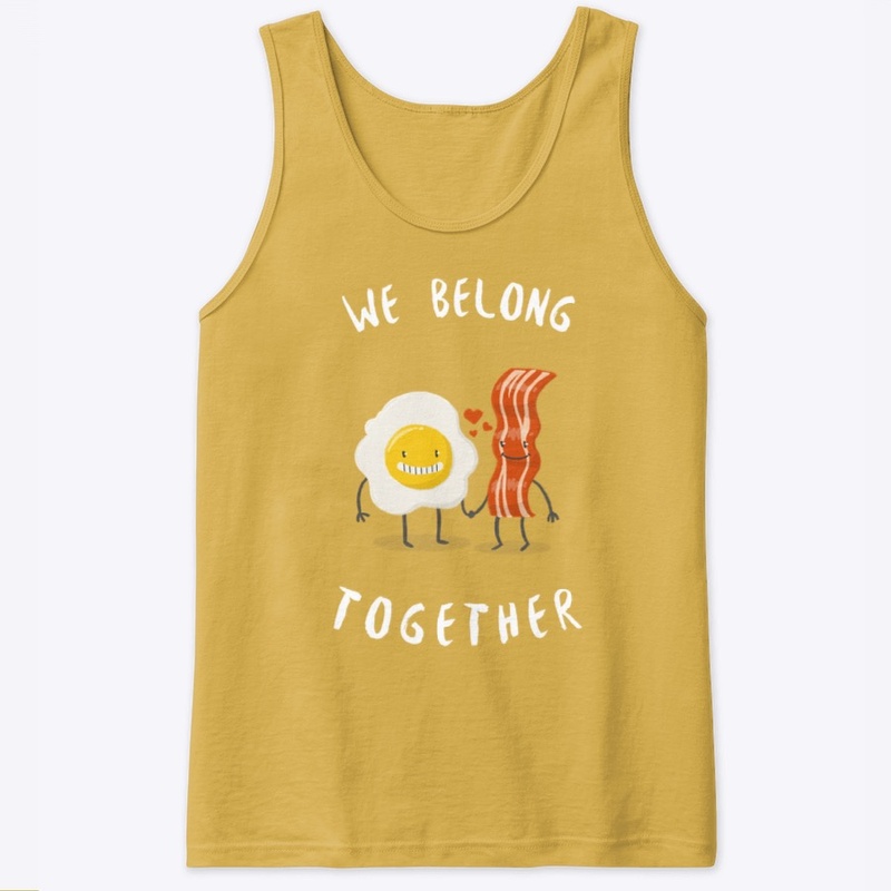 We Belong Together Bacon and Egg