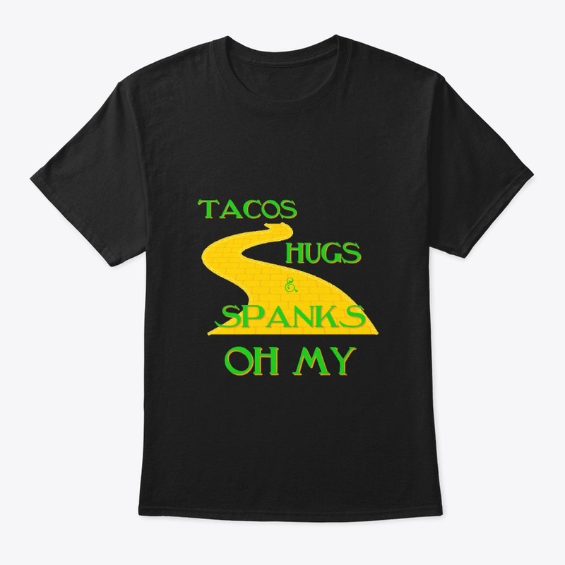 Tacos Hugs & Spanks OH MY!!!!