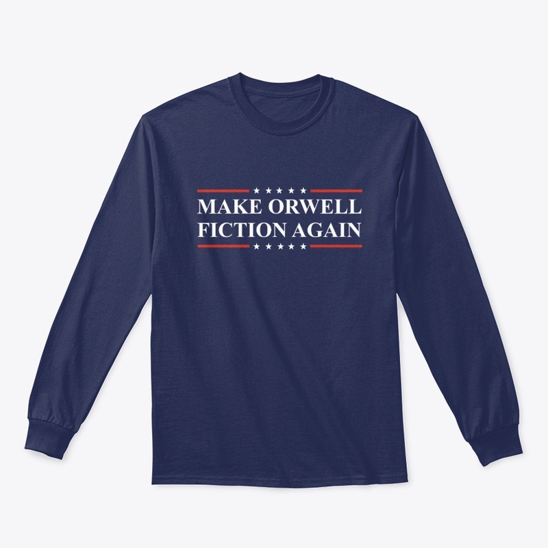 MAKE ORWELL FICTION AGAIN 