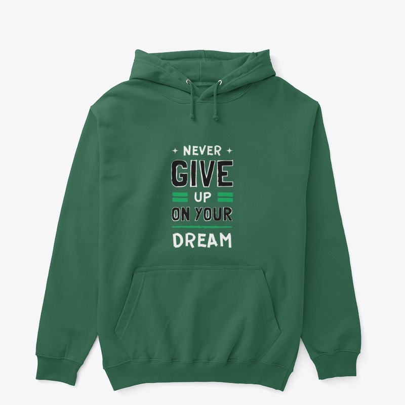 Never Give Up On Your Dream