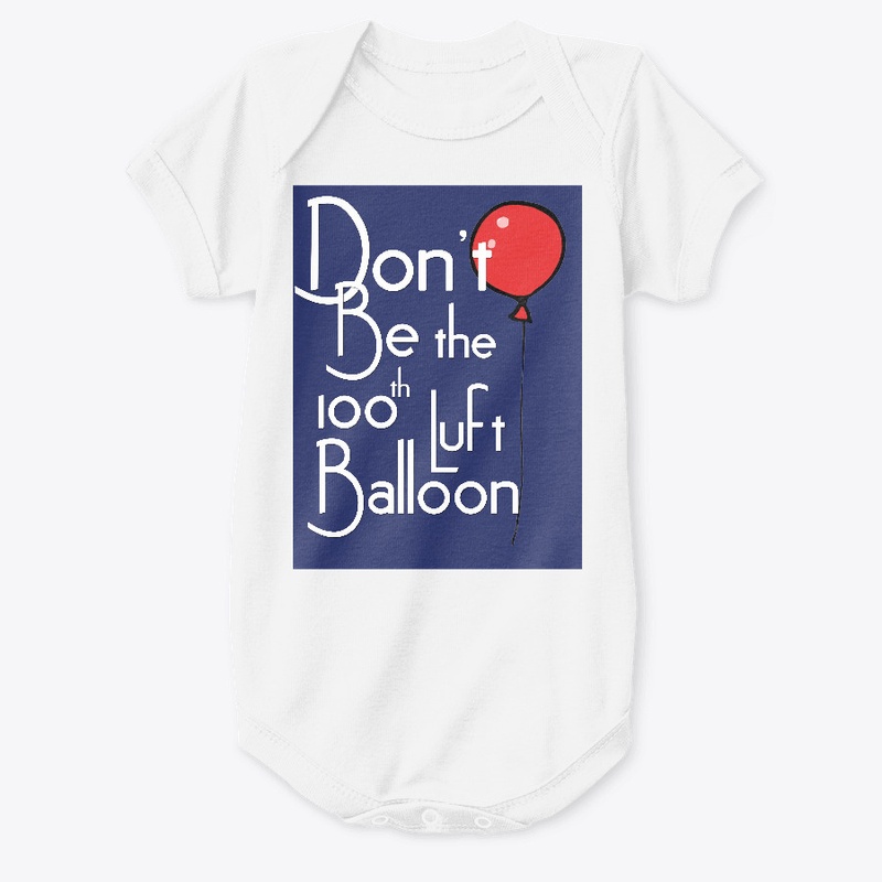 Don't be the 100th Luft Balloon